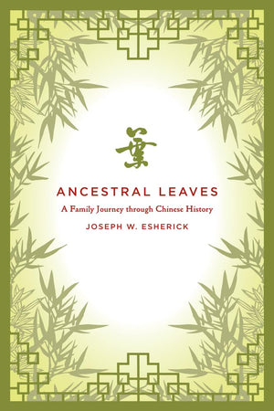 Ancestral Leaves: A Family Journey Through Chinese History,New