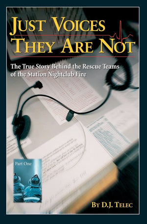 Just Voices They Are Not: The True Story Behind the Rescue Teams of the Rhode Island Nightclub Tragedy, February 20, 2003,Used