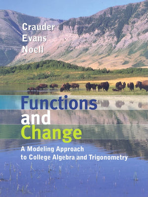 Functions And Change: A Modeling Approach To College Algebra And Trigonometry,New