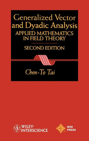 General Vector and Dyadic Analysis: Applied Mathematics in Field Theory,Used