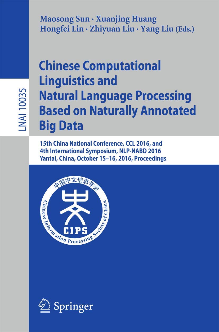 Chinese Computational Linguistics and Natural Language Processing Based on Naturally Annotated Big Data: 15th China National Con,Used
