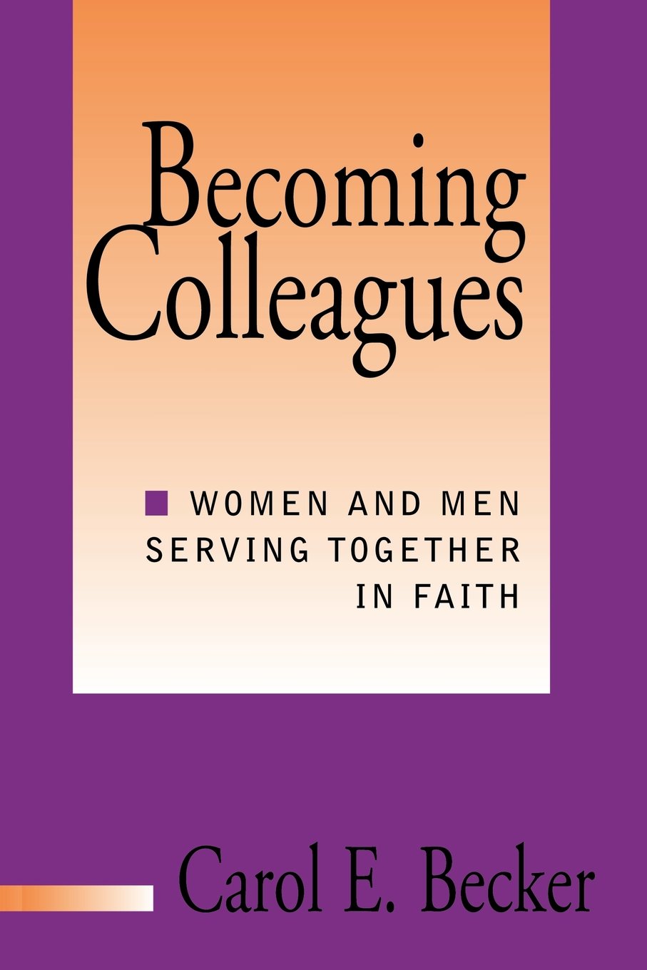 Becoming Colleagues: Women and Men Serving Together in Faith,Used
