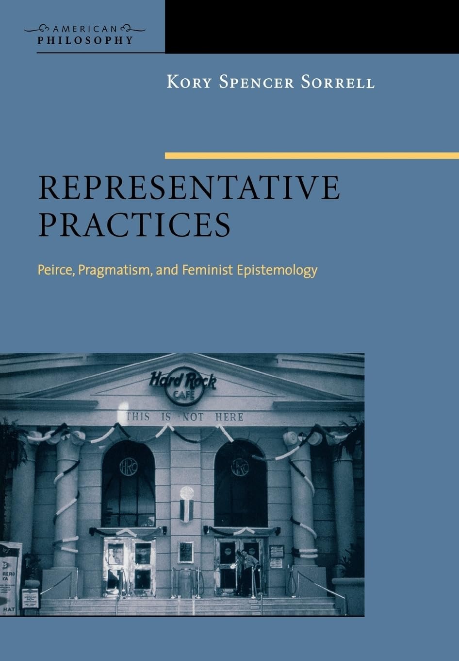 Representative Practices: Peirce, Pragmatism, and Feminist Epistemology (American Philosophy),Used
