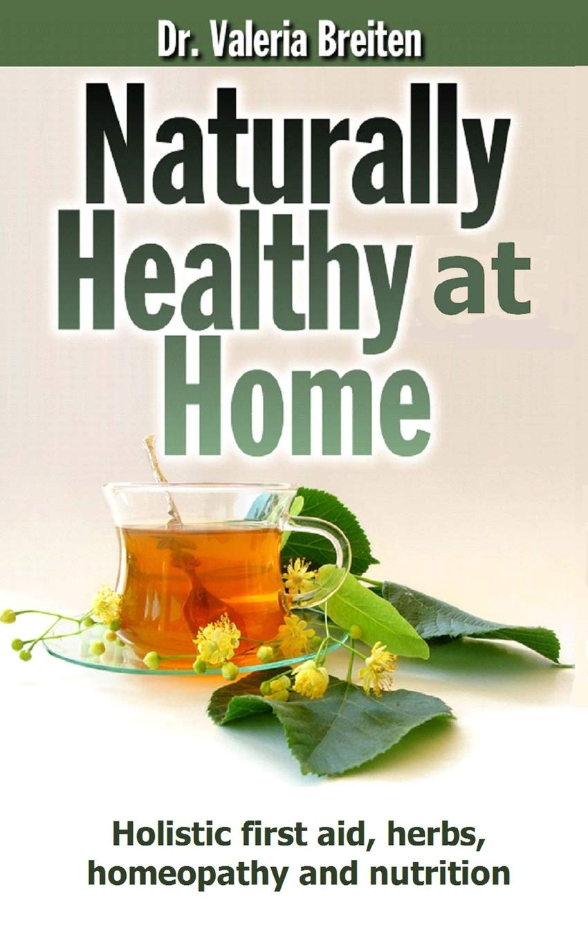 Naturally Healthy at Home: Holistic first aid, herbs, homeopathy and nutrition,Used