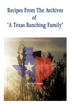 Recipes From The Archives Of A Texas Ranching Family,Used