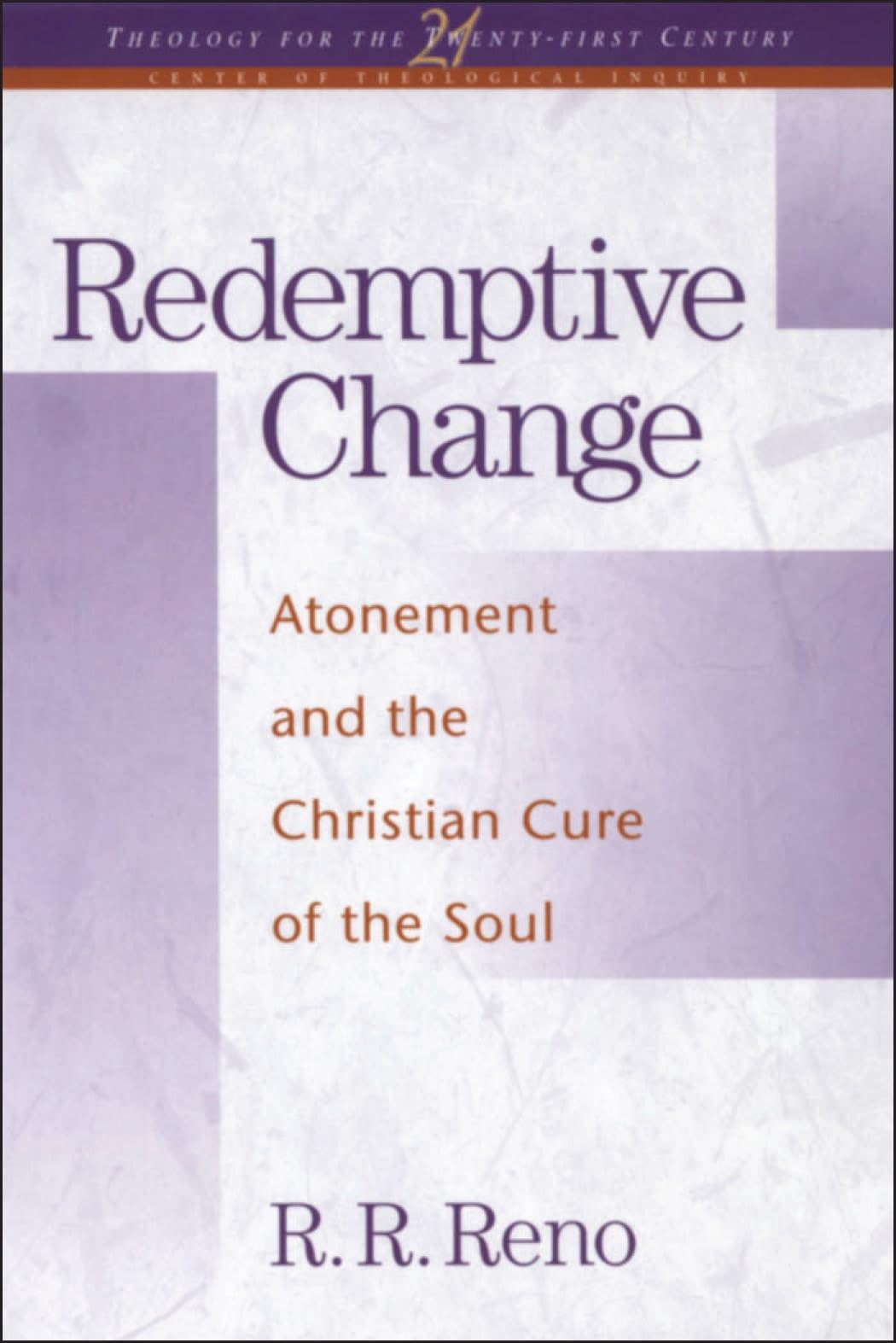 Redemptive Change: Atonement and the Christian Cure of the Soul (Theology for the 21st Century),Used