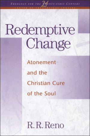 Redemptive Change: Atonement and the Christian Cure of the Soul (Theology for the 21st Century),Used