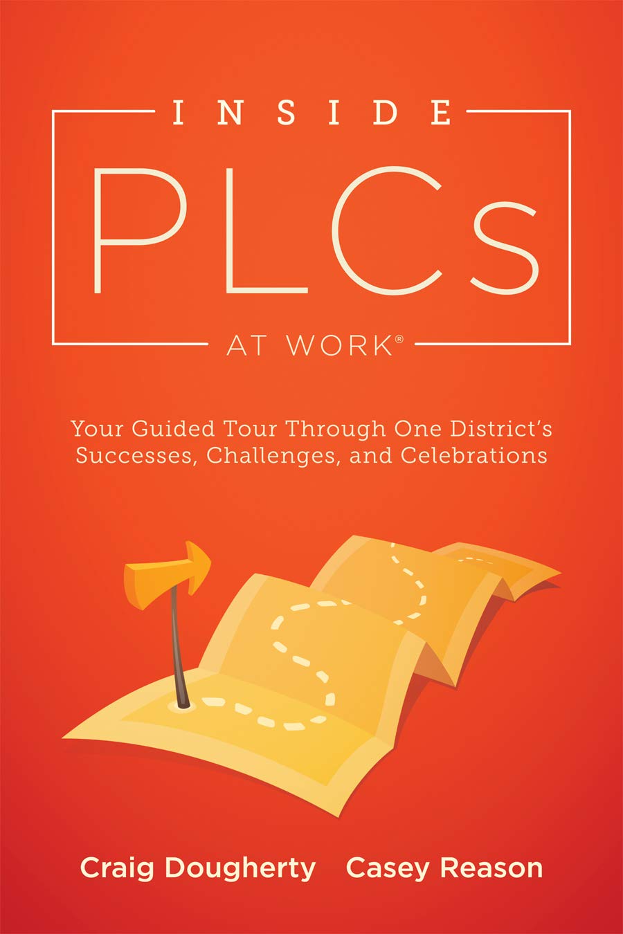 Inside PLCs at Work: Your Guided Tour Through One District's Successes, Challenges, and Celebrations (How Effective Professional,Used