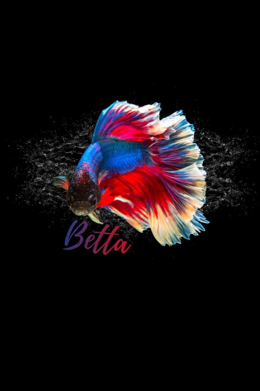 Betta Fish Notebook: Do you own a betta fish or Siamese fighting fish? Are you obsessed with tropical fish and the fish keeping ,Used
