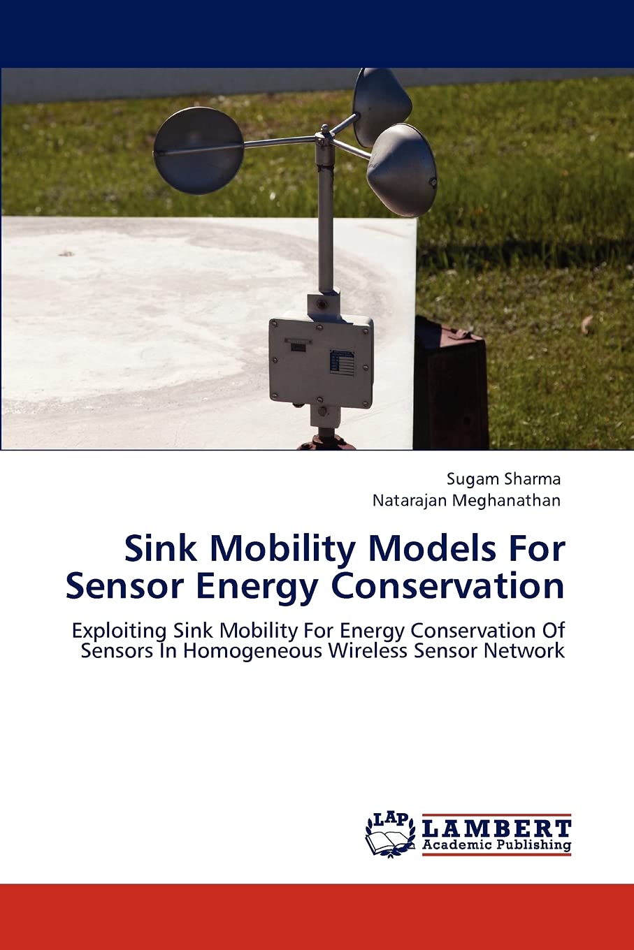 Sink Mobility Models For Sensor Energy Conservation: Exploiting Sink Mobility For Energy Conservation Of Sensors In Homogeneous ,Used