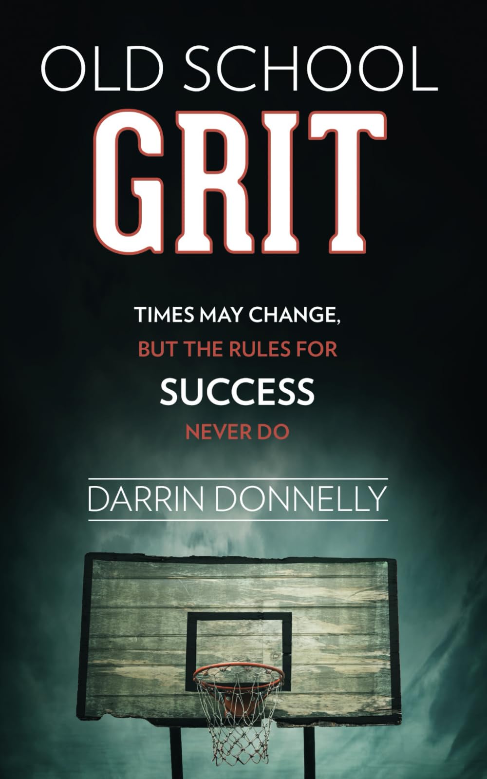 Old School Grit: Times May Change, But The Rules For Success Never Do (Sports For The Soul)-new