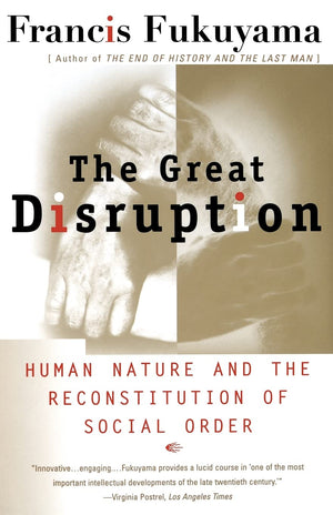 The Great Disruption: Human Nature and the Reconstitution of Social Order,Used