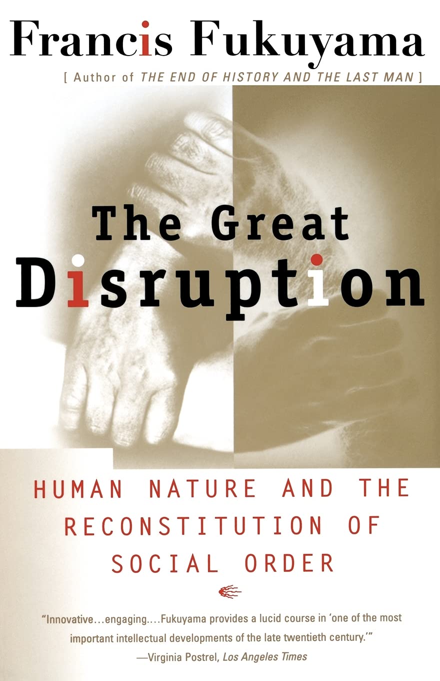 The Great Disruption: Human Nature and the Reconstitution of Social Order,Used