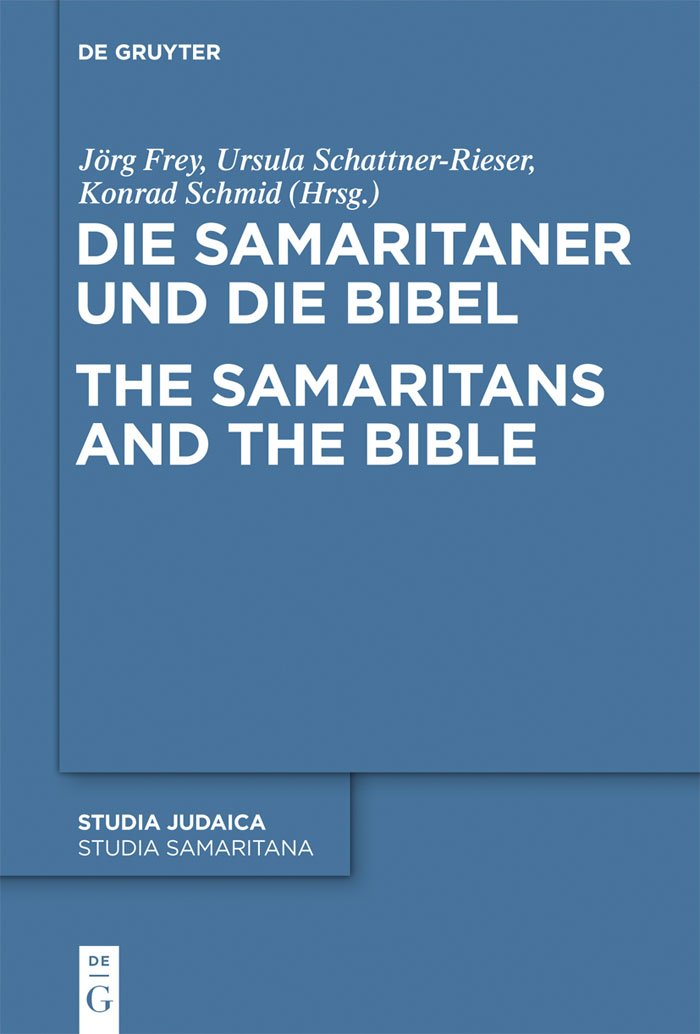 Die Samaritaner und die Bibel / The Samaritans and the Bible: Historische und literarische Wechselwirkungen zwischen biblischen ,New