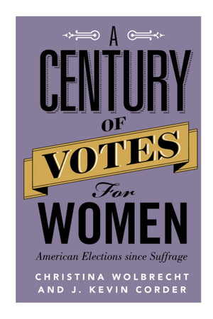 A Century of Votes for Women: American Elections Since Suffrage,Used