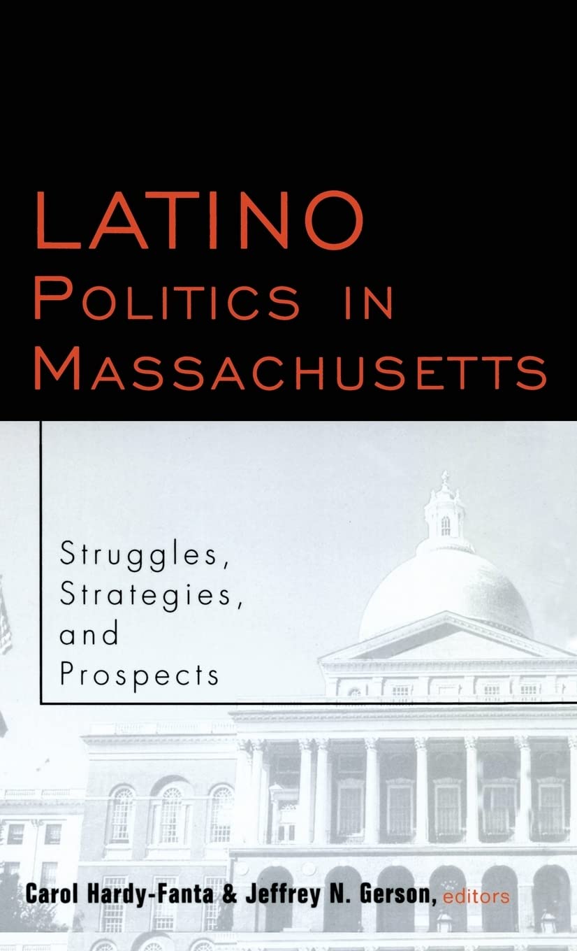 Latino Politics In Massachusetts: Struggles, Strategies And Prospects (Race And Politics),Used