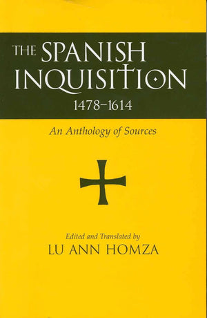 Spanish Inquisition, 14781614: An Anthology of Sources,New