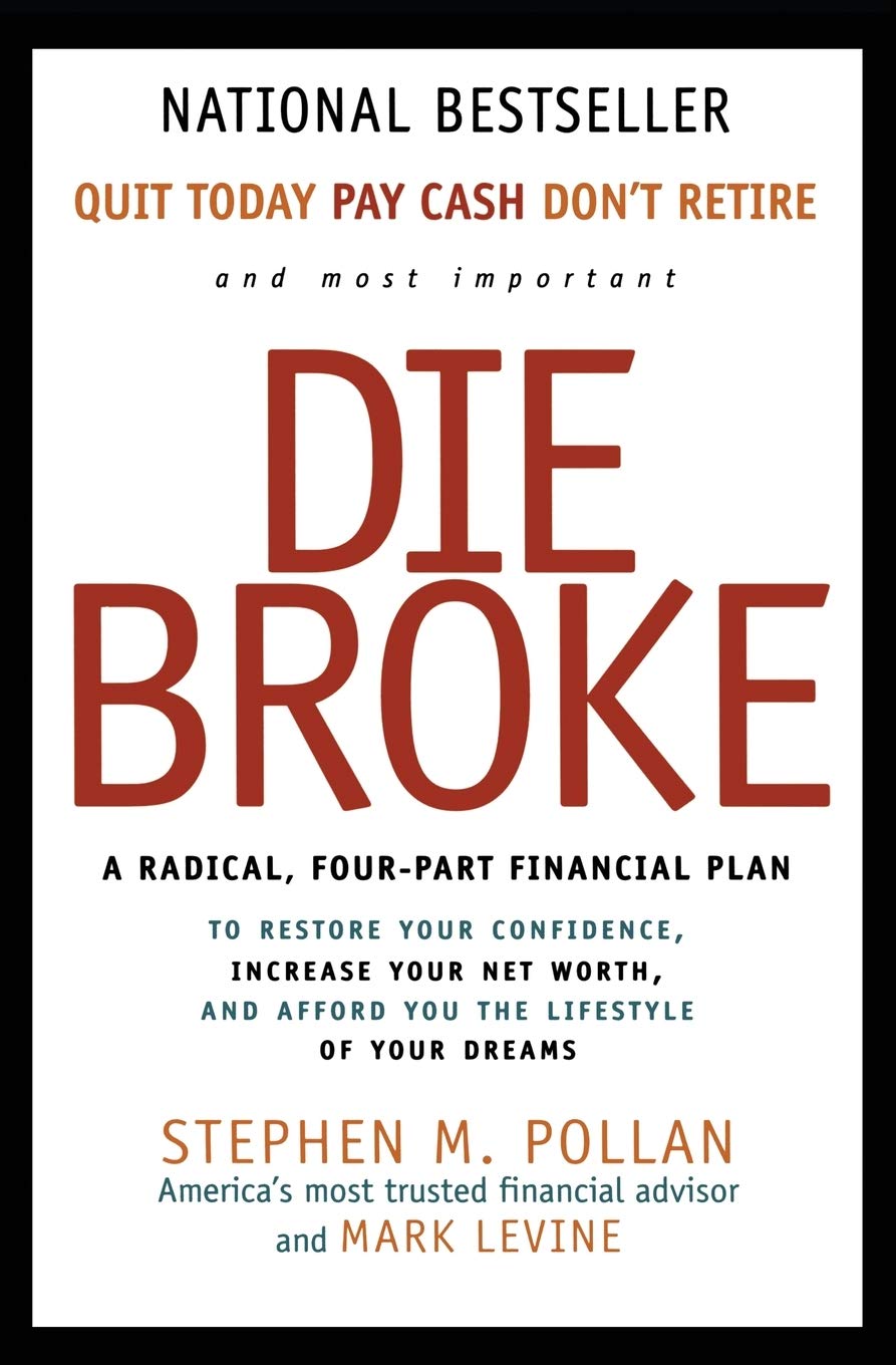 Die Broke: A Radical FourPart Financial Plan