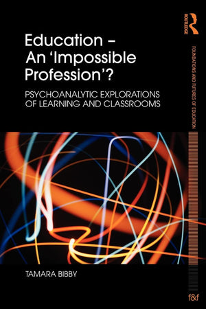 Education  An 'Impossible Profession' (Foundations And Futures Of Education)