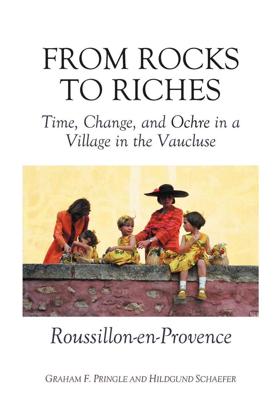 From Rocks To Riches: Time, Change, And Ochre In A Village In The Vaucluse Roussillonenprovence,Used