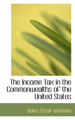 The Income Tax in the Commonwealths of the United States,New