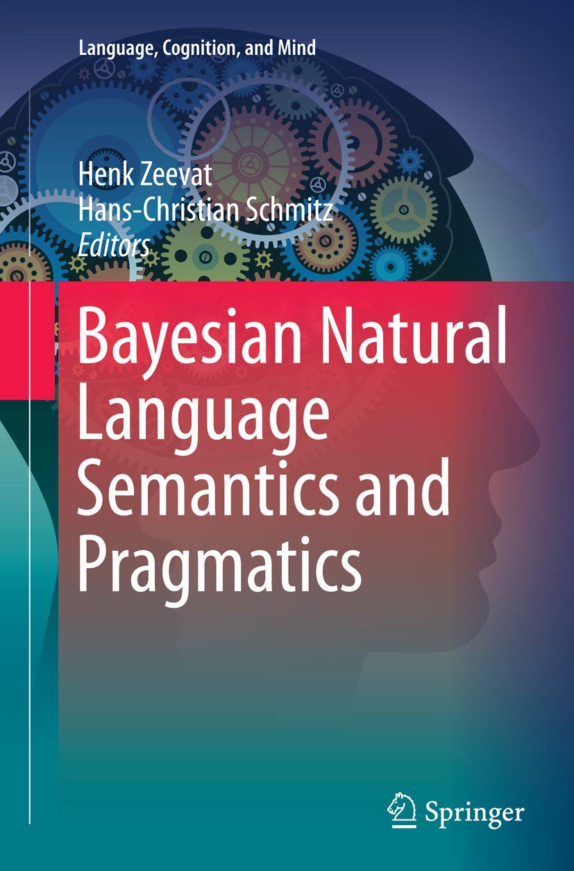 Bayesian Natural Language Semantics and Pragmatics (Language, Cognition, and Mind, 2),Used