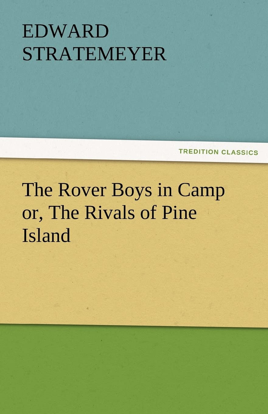 The Rover Boys in Camp Or, the Rivals of Pine Island,Used