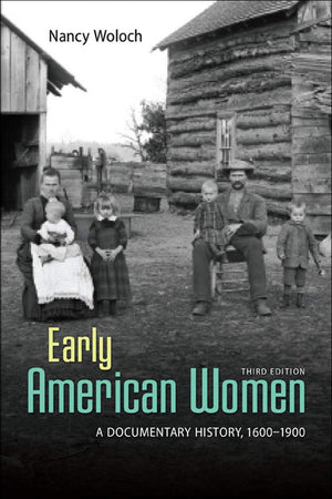 EARLY AMERICAN WOMEN: A DOCUMENTARY HISTORY 1600  1900,Used