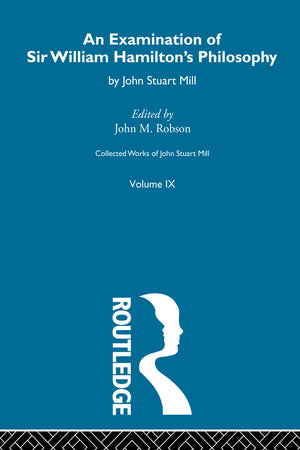 An Examination Of Sir William Hamilton'S Philosopy: Ix. An Examination Of Sir William Hamilton'S Philosophy (Collected Works Of ,New