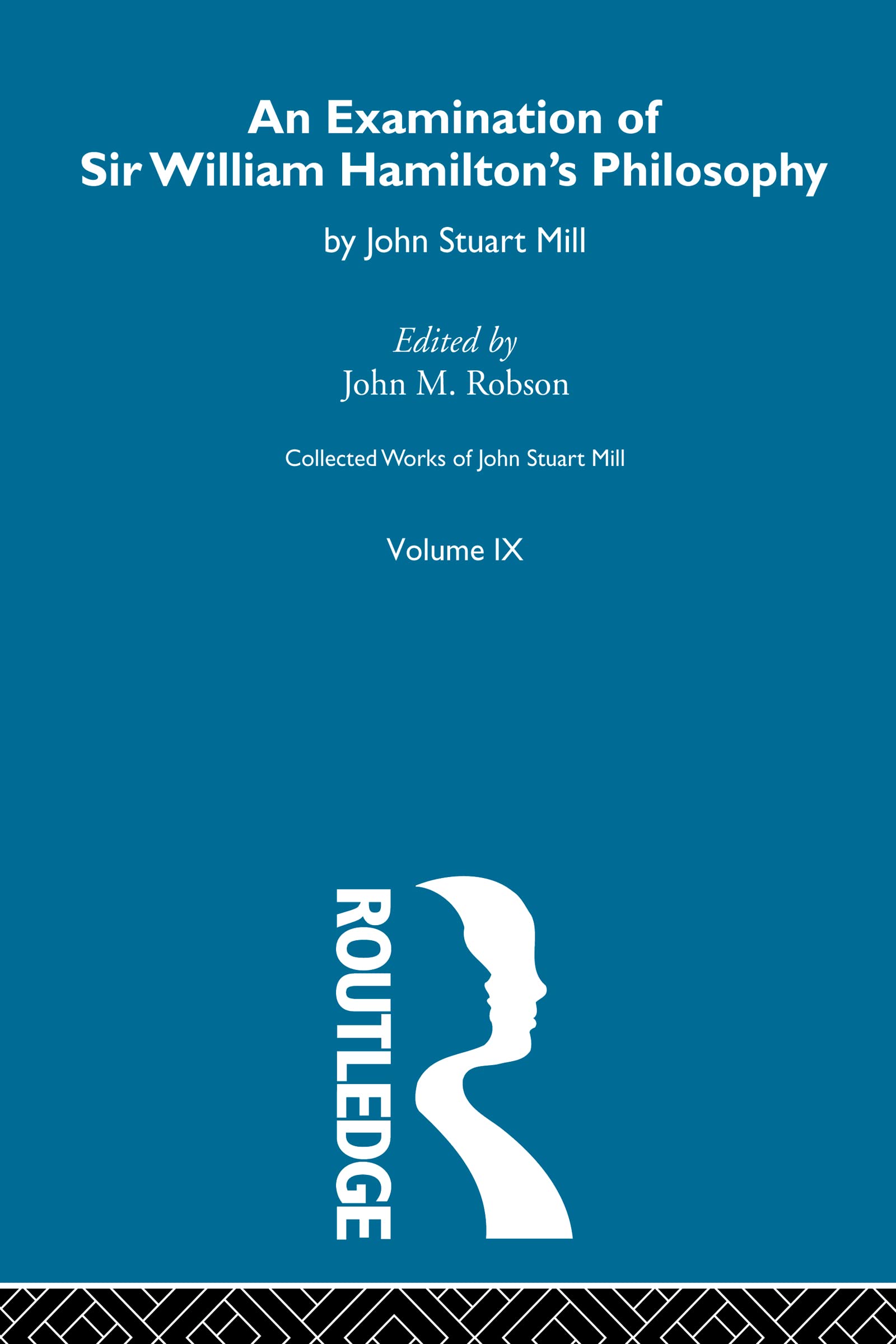 An Examination Of Sir William Hamilton'S Philosopy: Ix. An Examination Of Sir William Hamilton'S Philosophy (Collected Works Of ,Used