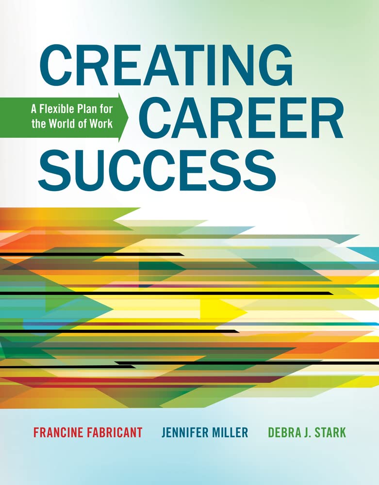 Creating Career Success: A Flexible Plan for the World of Work (New 1st Editions in College Success),New