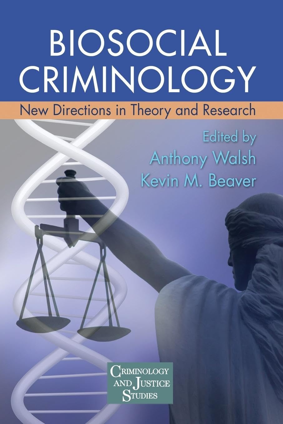Biosocial Criminology (Criminology And Justice Studies)