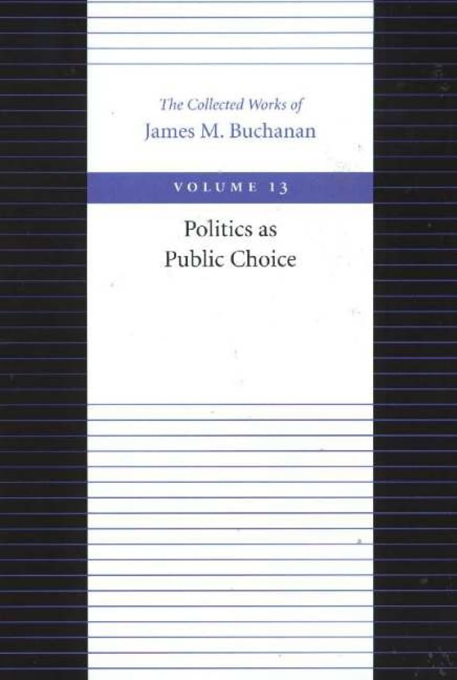 Politics As Public Choice (The Collected Works Of James M. Buchanan),New