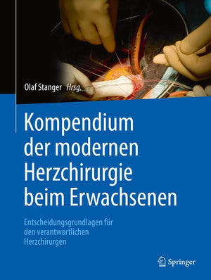 Kompendium der modernen Herzchirurgie beim Erwachsenen: Entscheidungsgrundlagen fr den verantwortlichen Herzchirurgen (German Ed,Used