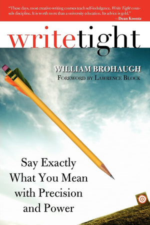 Write Tight: Say Exactly What You Mean with Precision and Power,Used