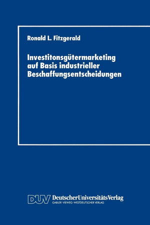 Investitonsgtermarketing auf Basis industrieller Beschaffungsentscheidungen: Entscheidungsprozesse beim Kauf von Industrieanlage,Used