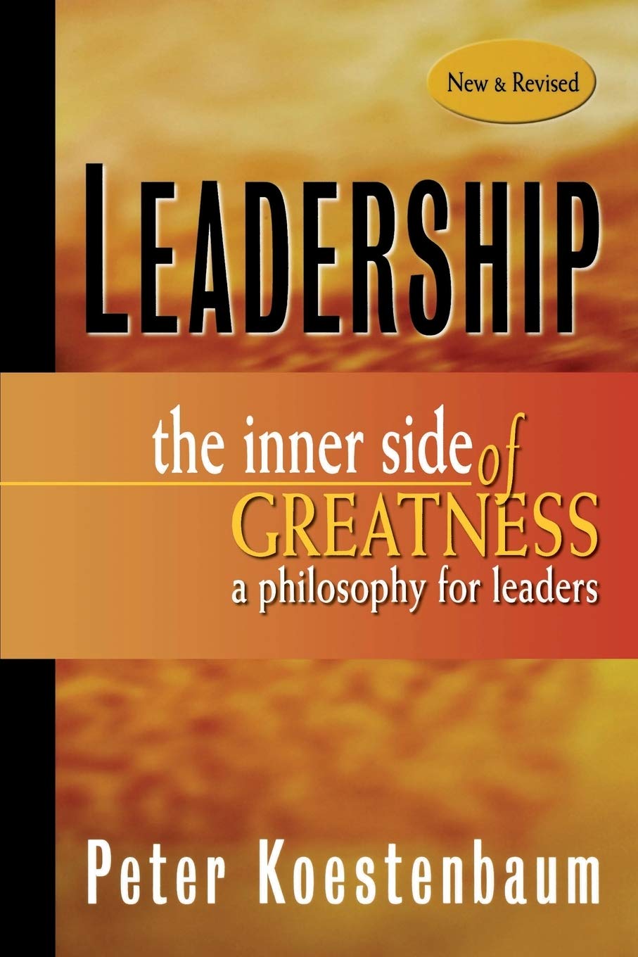 Leadership, New And Revised: The Inner Side Of Greatness, A Philosophy For Leaders,New