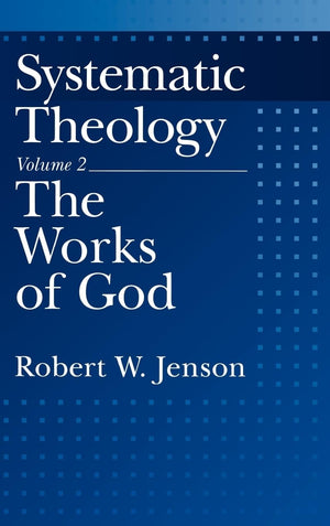 Systematic Theology: Volume 2: The Works of God (Systematic Theology (Oxford Hardcover)),New