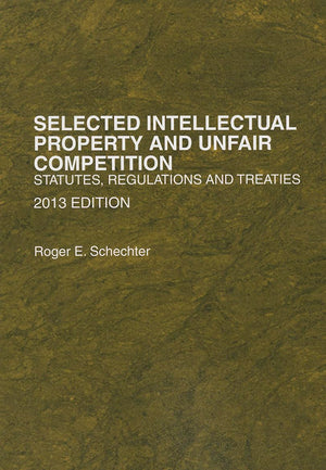 Selected Intellectual Property and Unfair Competition, Statutes, Regulations and Treaties (Selected Statutes),Used