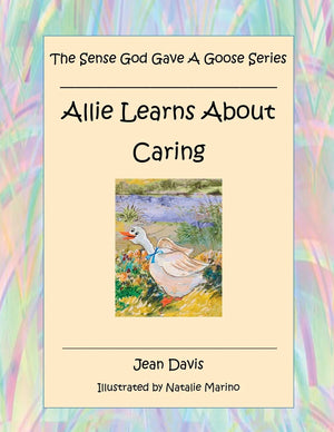 The Sense God Gave A Goose Series: Allie Learns About Caring,Used