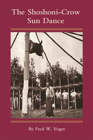 The Shoshonicrow Sun Dance (Volume 170) (The Civilization Of The American Indian Series),Used