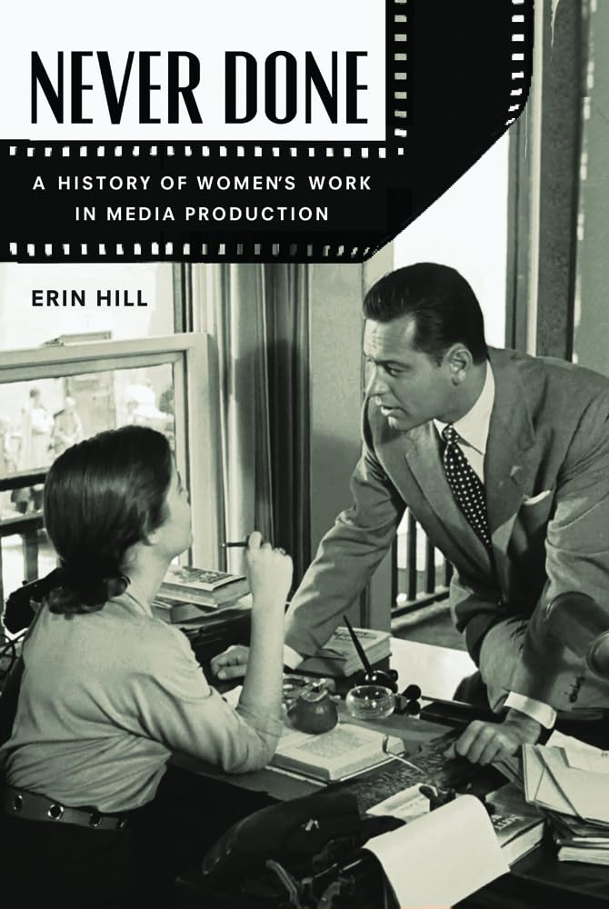Never Done: A History Of Womens Work In Media Production,Used