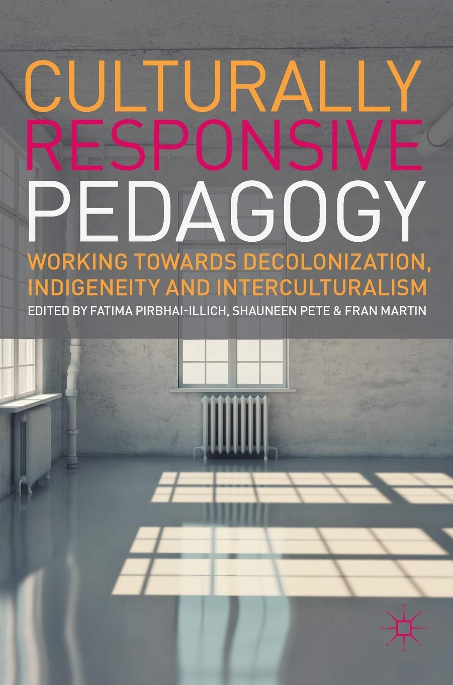 Culturally Responsive Pedagogy: Working towards Decolonization, Indigeneity and Interculturalism,Used