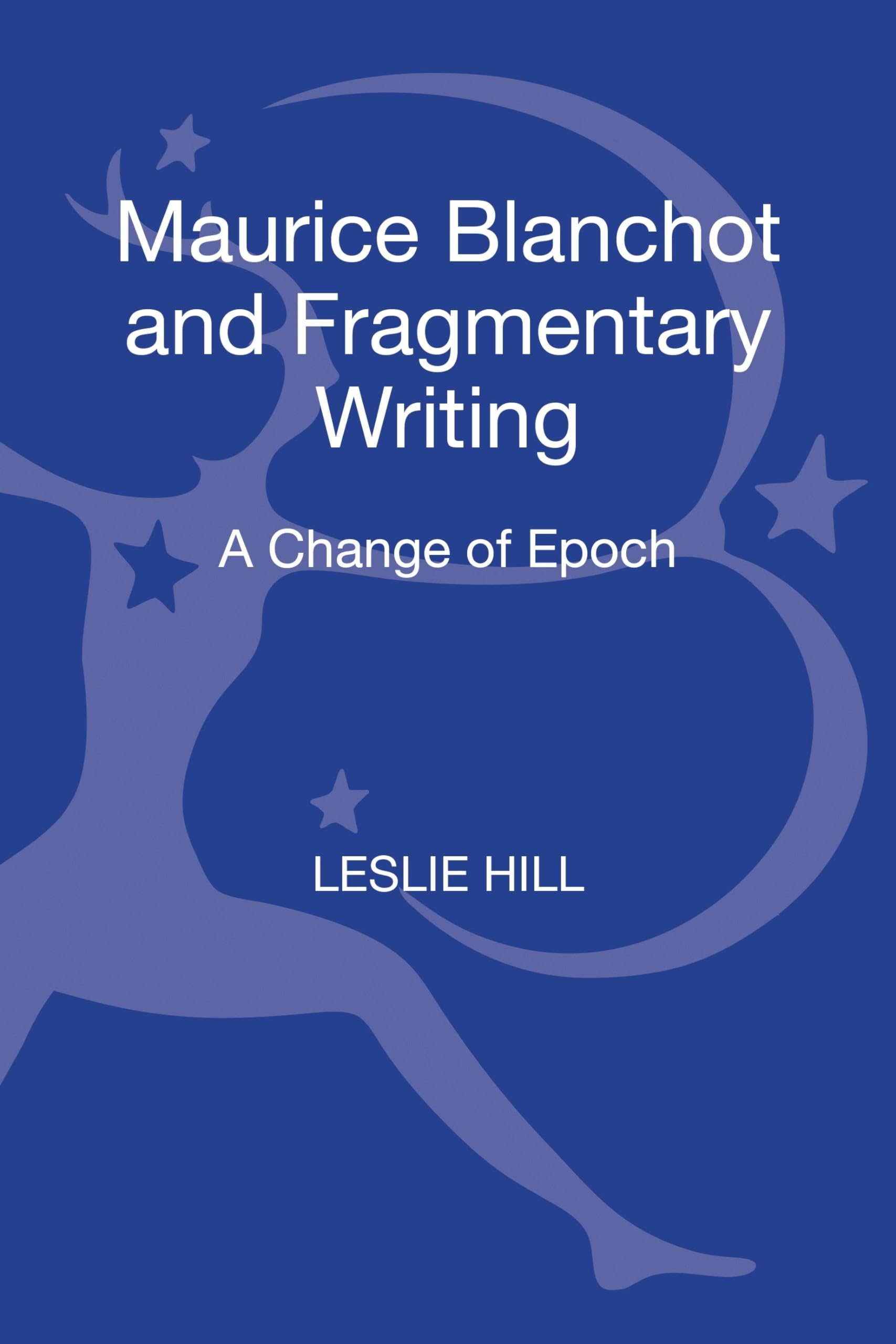 Maurice Blanchot and Fragmentary Writing: A Change of Epoch,Used