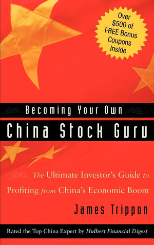 Becoming Your Own China Stock Guru: The Ultimate Investor'S Guide To Profiting From China'S Economic Boom