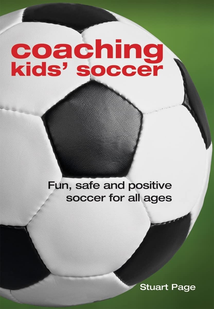 Coaching Kids' Soccer: Fun, Safe and Positive Soccer for All Ages,Used