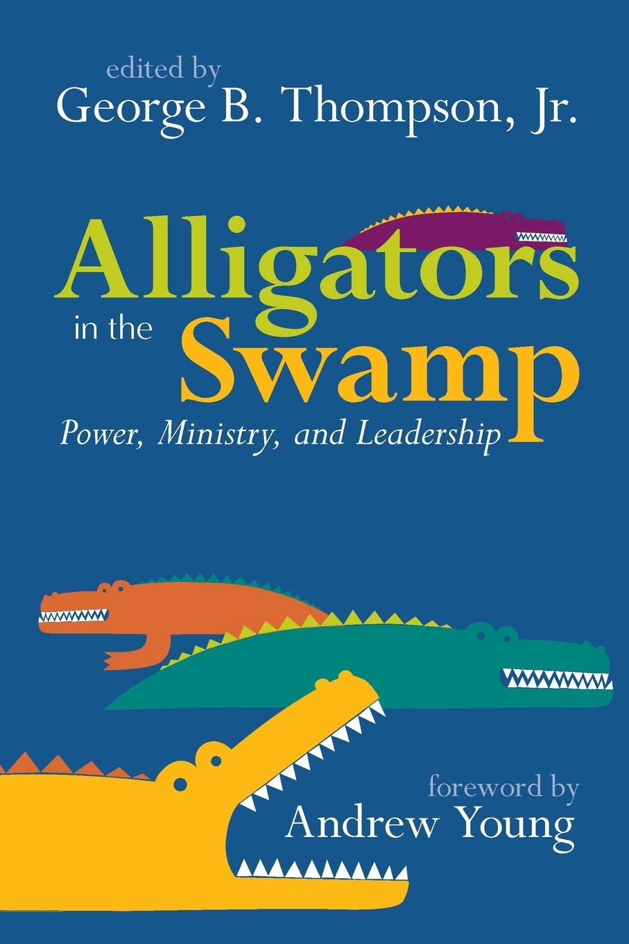 Alligators In The Swamp: Power, Ministry, And Leadership,Used