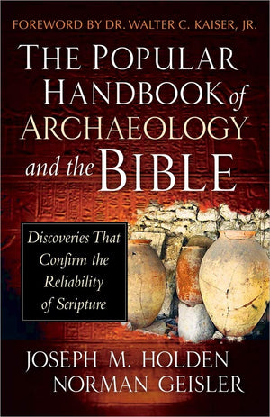 The Popular Handbook Of Archaeology And The Bible: Discoveries That Confirm The Reliability Of Scripture,Used