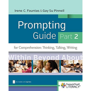 Fountas & Pinnell Prompting Guide, Part 2 for Comprehension: Thinking, Talking, and Writing (The Fountas & Pinnell Prompting Guides)