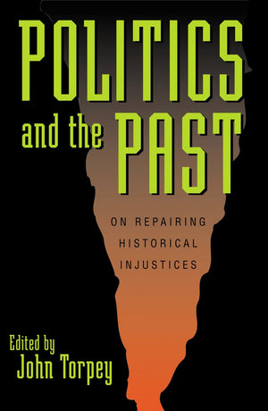 Politics And The Past: On Repairing Historical Injustices (World Social Change)